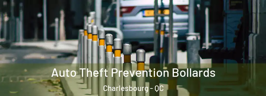  Auto Theft Prevention Bollards Charlesbourg - QC
