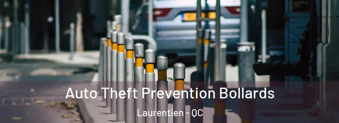  Auto Theft Prevention Bollards Laurentien - QC