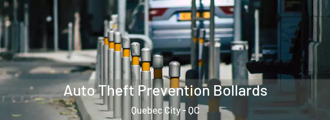  Auto Theft Prevention Bollards Quebec City - QC