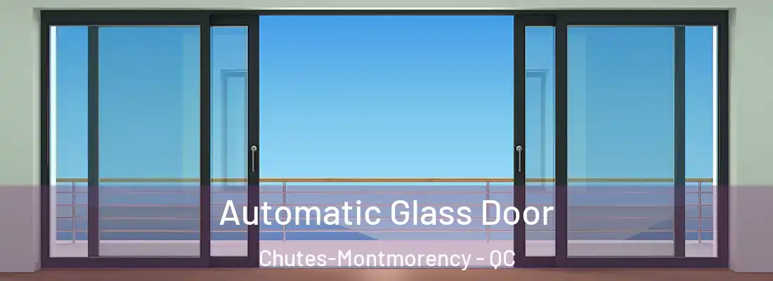  Automatic Glass Door Chutes-Montmorency - QC