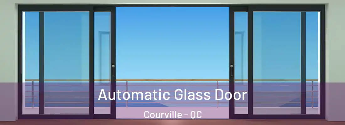 Automatic Glass Door Courville - QC