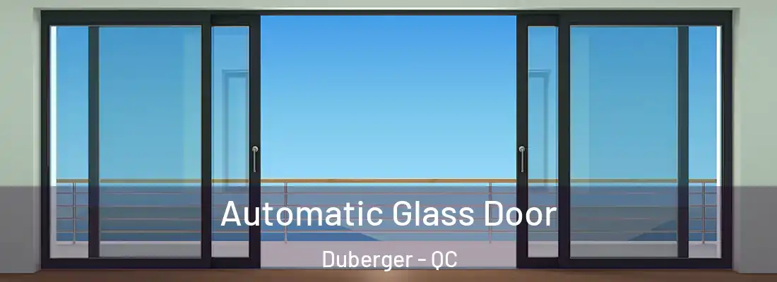  Automatic Glass Door Duberger - QC