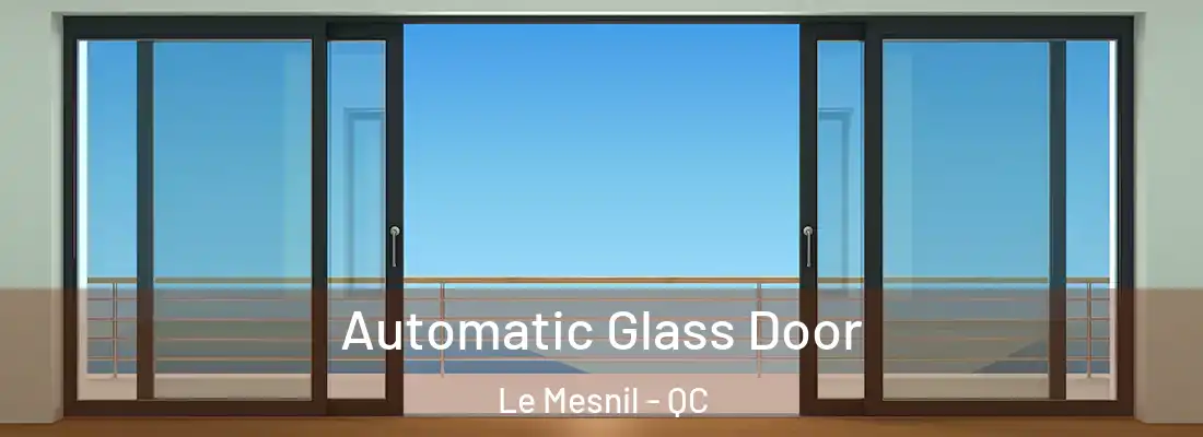  Automatic Glass Door Le Mesnil - QC