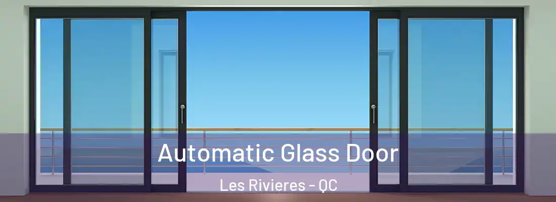  Automatic Glass Door Les Rivieres - QC