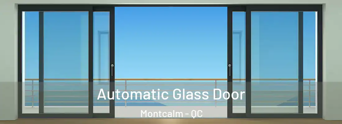  Automatic Glass Door Montcalm - QC
