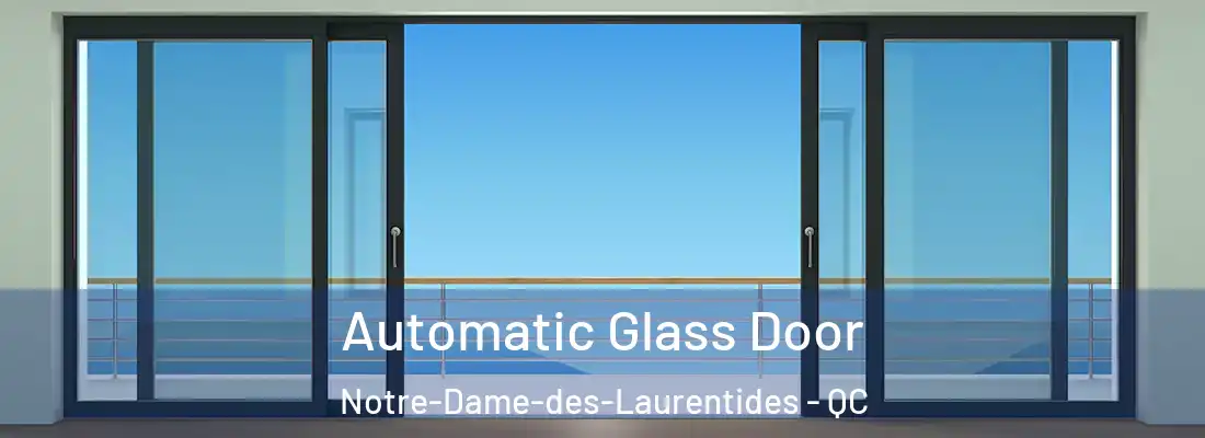  Automatic Glass Door Notre-Dame-des-Laurentides - QC
