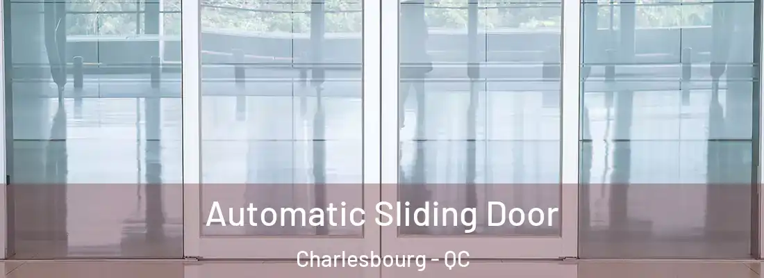  Automatic Sliding Door Charlesbourg - QC