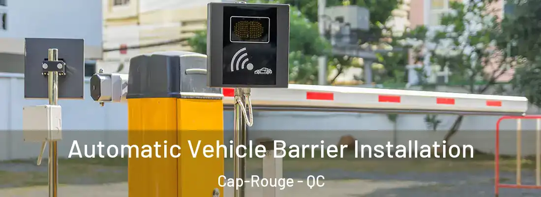  Automatic Vehicle Barrier Installation Cap-Rouge - QC