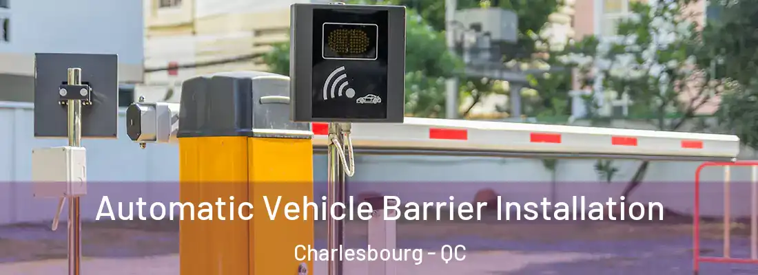  Automatic Vehicle Barrier Installation Charlesbourg - QC