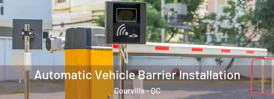 Automatic Vehicle Barrier Installation Courville - QC