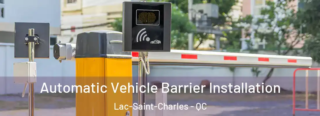  Automatic Vehicle Barrier Installation Lac-Saint-Charles - QC