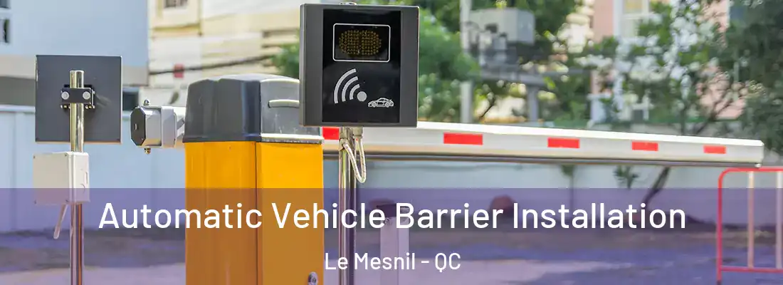  Automatic Vehicle Barrier Installation Le Mesnil - QC