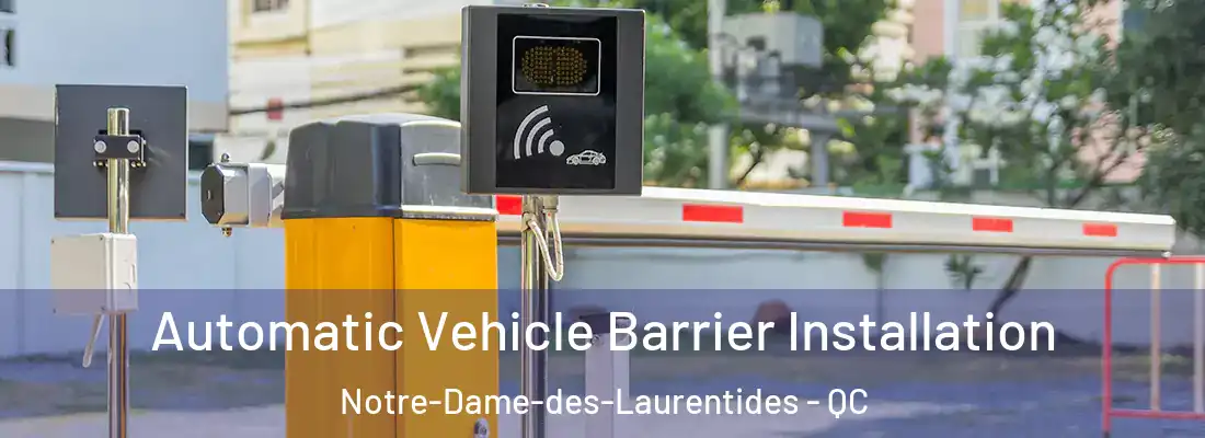  Automatic Vehicle Barrier Installation Notre-Dame-des-Laurentides - QC