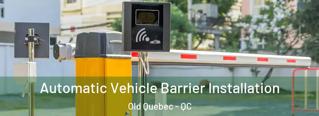  Automatic Vehicle Barrier Installation Old Quebec - QC