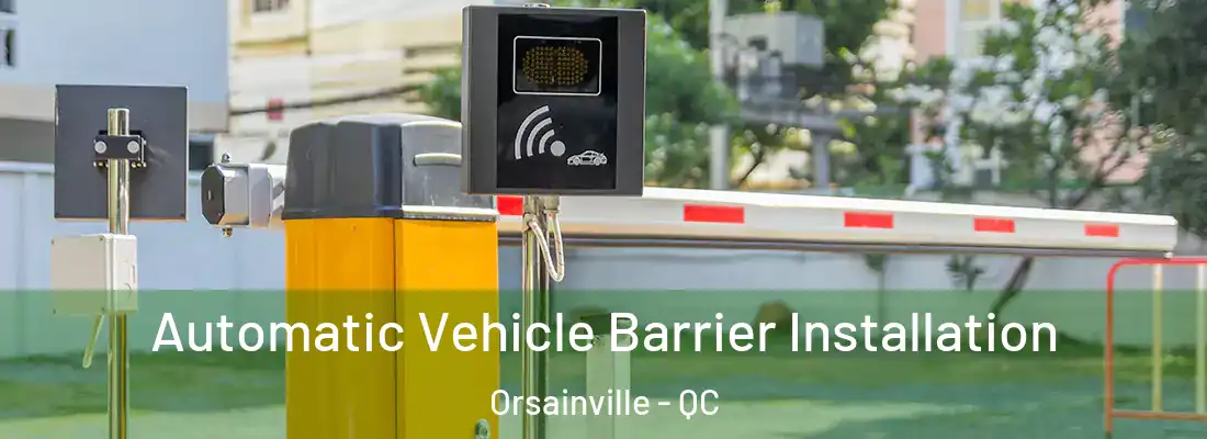  Automatic Vehicle Barrier Installation Orsainville - QC
