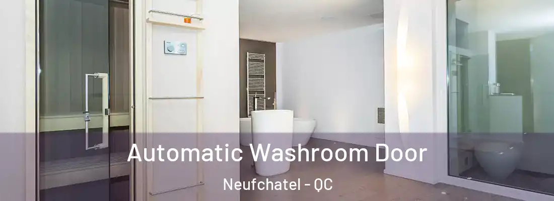  Automatic Washroom Door Neufchatel - QC