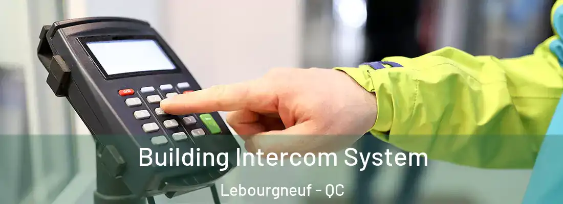  Building Intercom System Lebourgneuf - QC