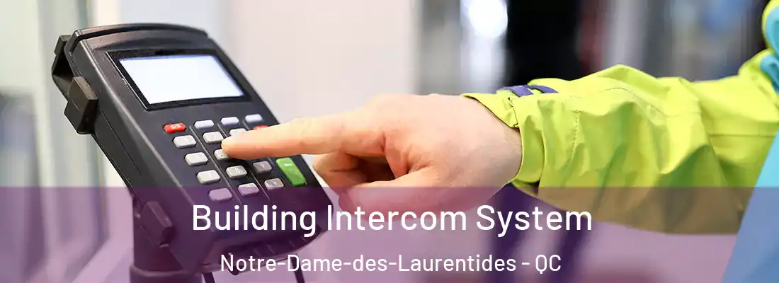  Building Intercom System Notre-Dame-des-Laurentides - QC