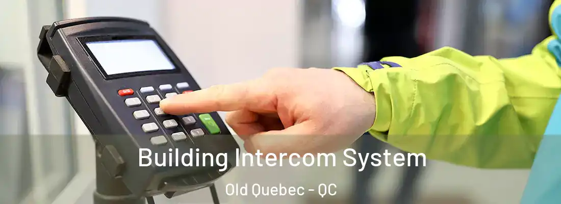  Building Intercom System Old Quebec - QC