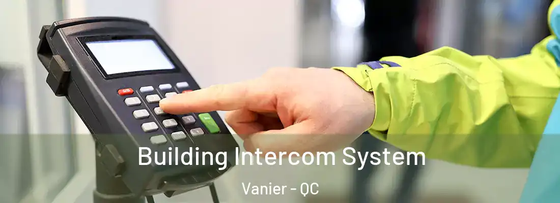  Building Intercom System Vanier - QC