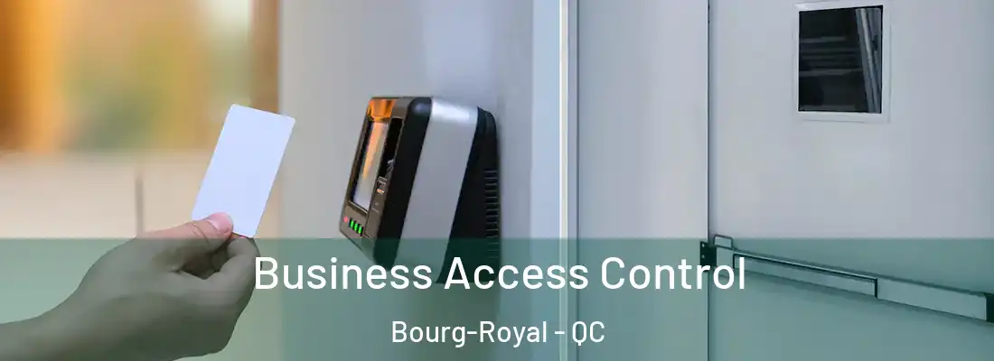  Business Access Control Bourg-Royal - QC
