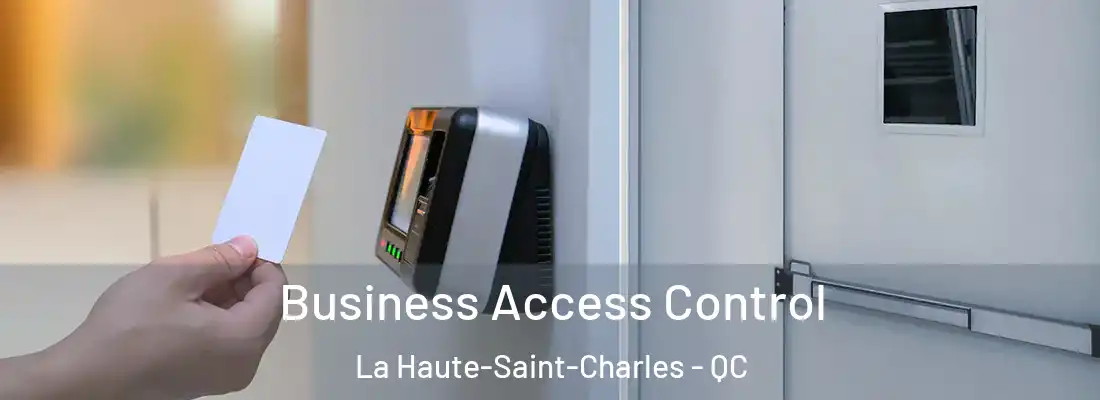  Business Access Control La Haute-Saint-Charles - QC