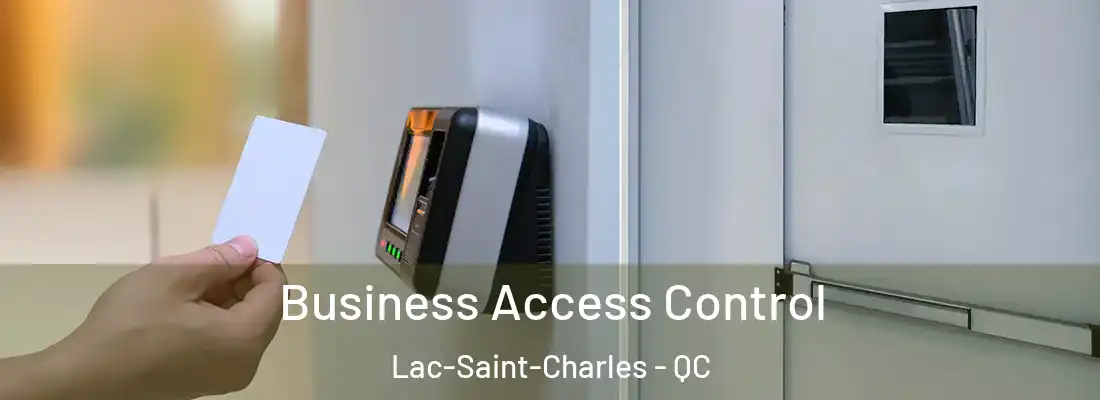  Business Access Control Lac-Saint-Charles - QC