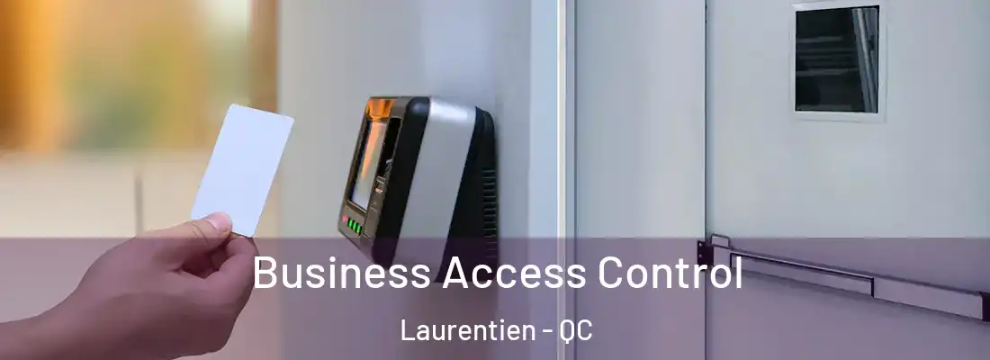  Business Access Control Laurentien - QC