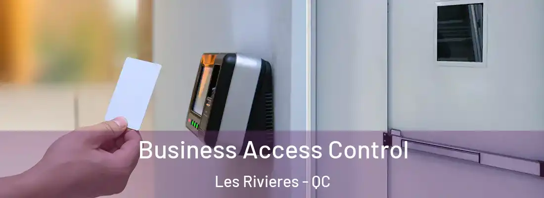  Business Access Control Les Rivieres - QC