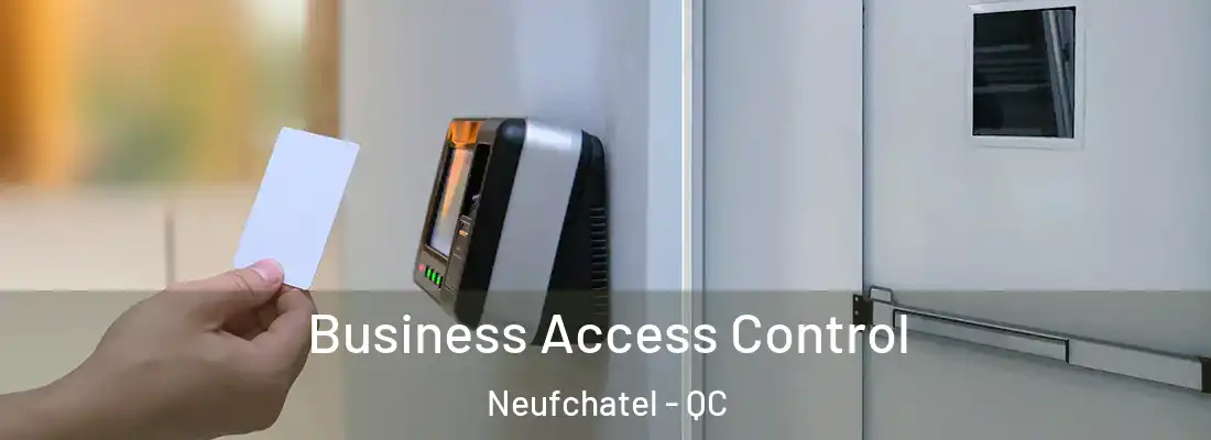 Business Access Control Neufchatel - QC