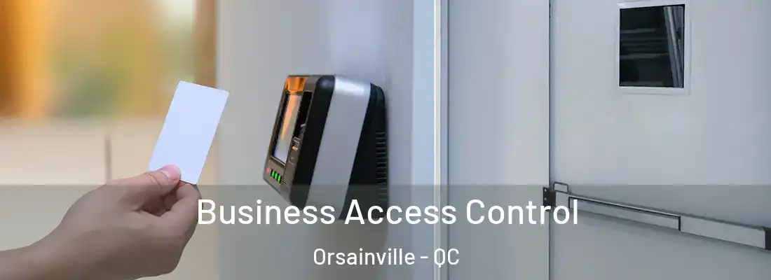  Business Access Control Orsainville - QC