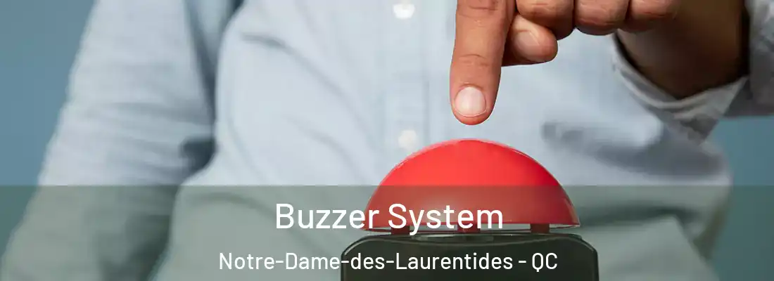  Buzzer System Notre-Dame-des-Laurentides - QC