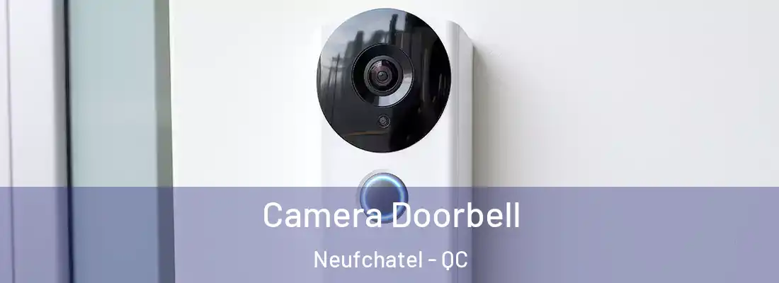 Camera Doorbell Neufchatel - QC