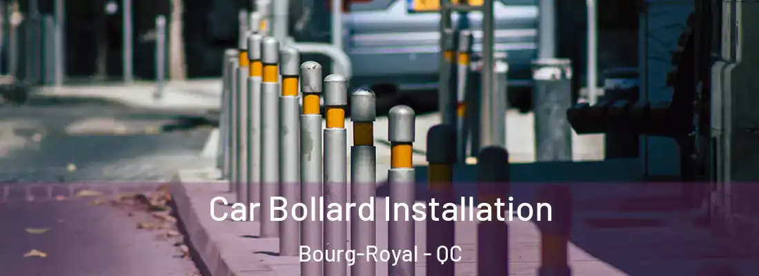  Car Bollard Installation Bourg-Royal - QC