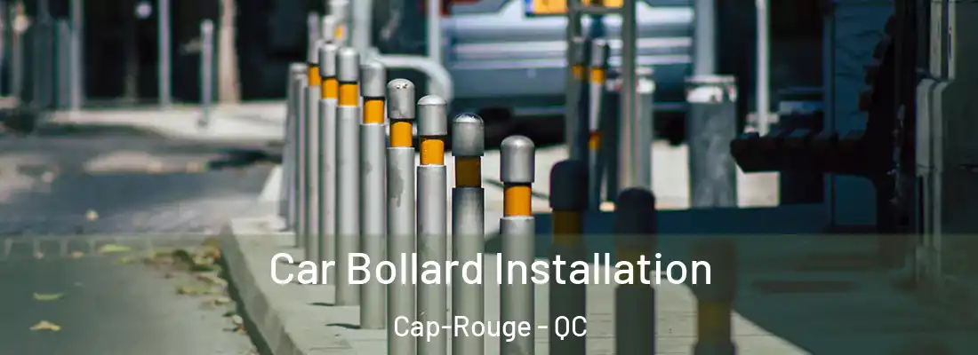  Car Bollard Installation Cap-Rouge - QC