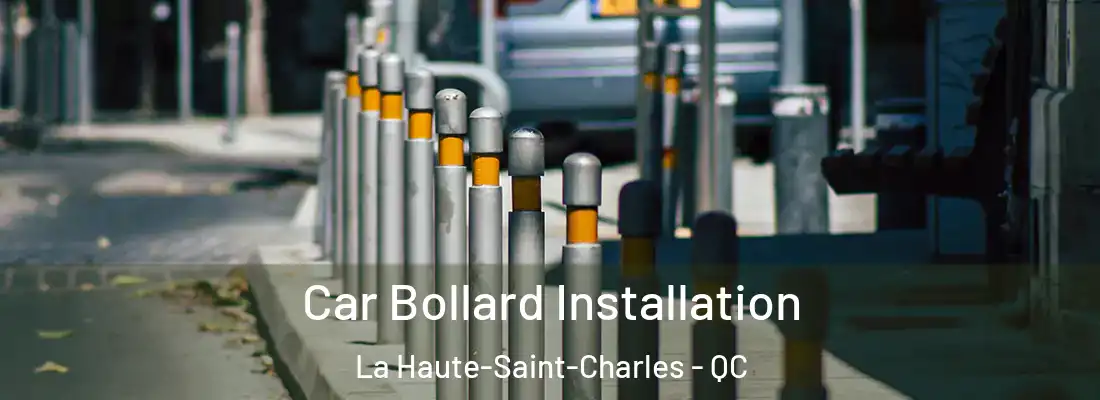  Car Bollard Installation La Haute-Saint-Charles - QC