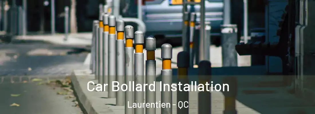  Car Bollard Installation Laurentien - QC