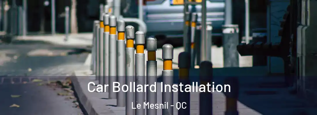  Car Bollard Installation Le Mesnil - QC