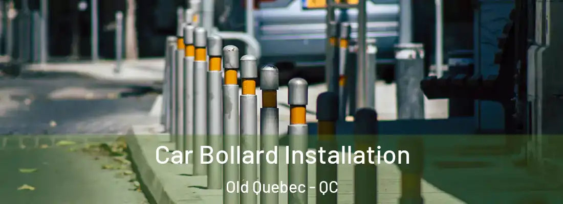  Car Bollard Installation Old Quebec - QC