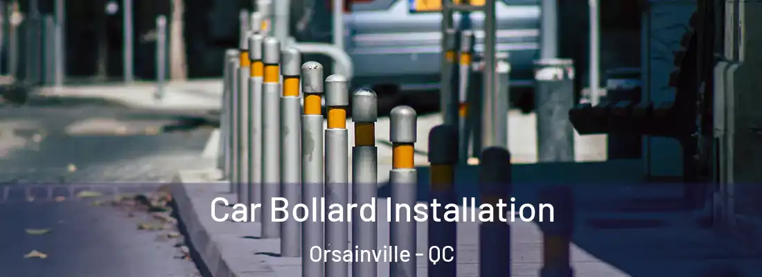  Car Bollard Installation Orsainville - QC