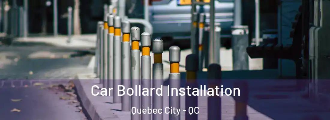  Car Bollard Installation Quebec City - QC