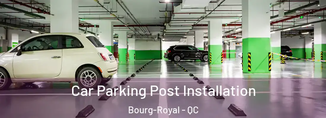  Car Parking Post Installation Bourg-Royal - QC