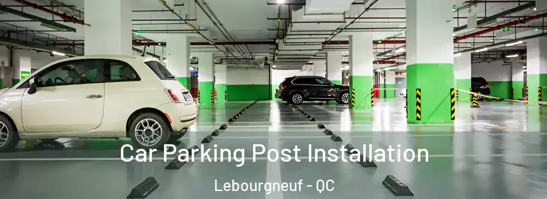 Car Parking Post Installation Lebourgneuf - QC