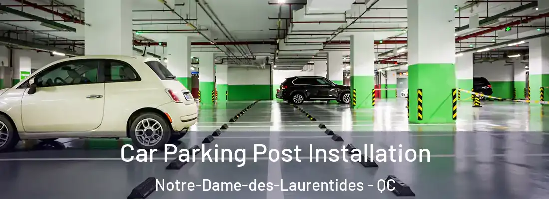  Car Parking Post Installation Notre-Dame-des-Laurentides - QC