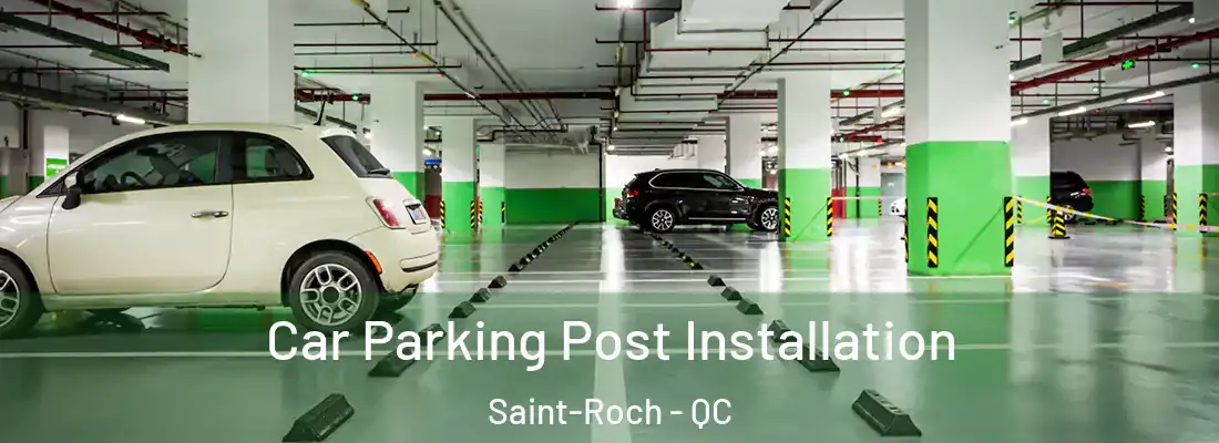  Car Parking Post Installation Saint-Roch - QC