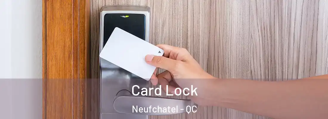  Card Lock Neufchatel - QC