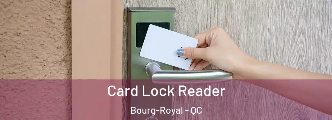 Card Lock Reader Bourg-Royal - QC