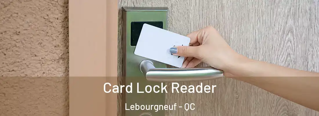  Card Lock Reader Lebourgneuf - QC