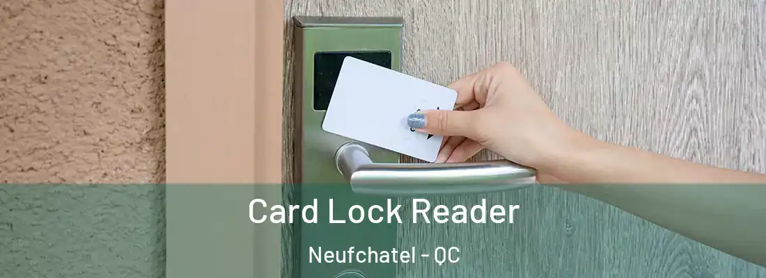  Card Lock Reader Neufchatel - QC