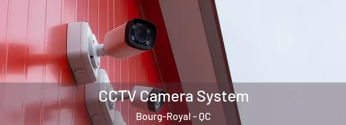  CCTV Camera System Bourg-Royal - QC